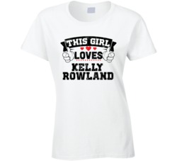 This Girl Loves Kelly Rowland Sexiest Women Fan T Shirt