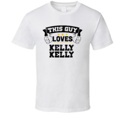 This Guy Loves Kelly Kelly Sexiest Women Fan T Shirt