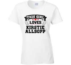 This Girl Loves Kirstie Allsopp Sexiest Women Fan T Shirt