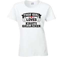 This Girl Loves Kirsty Gallacher Sexiest Women Fan T Shirt