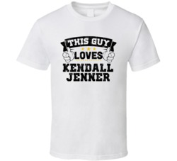 This Guy Loves Kendall Jenner Sexiest Women Fan T Shirt