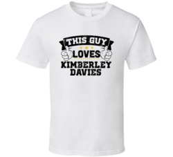This Guy Loves Kimberley Davies Sexiest Women Fan T Shirt