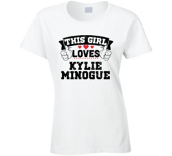 This Girl Loves Kylie Minogue Sexiest Women Fan T Shirt