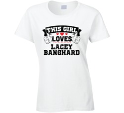This Girl Loves Lacey Banghard Sexiest Women Fan T Shirt