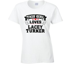 This Girl Loves Lacey Turner Sexiest Women Fan T Shirt