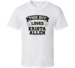 This Guy Loves Krista Allen Sexiest Women Fan T Shirt