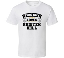 This Guy Loves Kristen Bell Sexiest Women Fan T Shirt