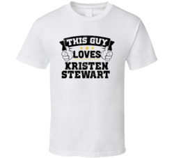 This Guy Loves Kristen Stewart Sexiest Women Fan T Shirt