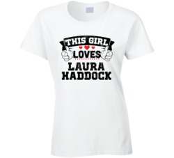 This Girl Loves Laura Haddock Sexiest Women Fan T Shirt