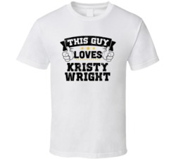 This Guy Loves Kristy Wright Sexiest Women Fan T Shirt