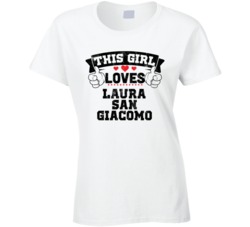 This Girl Loves Laura San Giacomo Sexiest Women Fan T Shirt