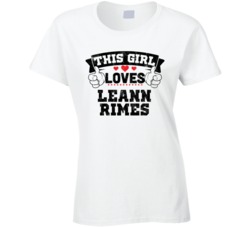 This Girl Loves Leann Rimes Sexiest Women Fan T Shirt