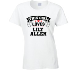 This Girl Loves Lily Allen Sexiest Women Fan T Shirt