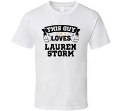 This Guy Loves Lauren Storm Sexiest Women Fan T Shirt