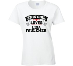 This Girl Loves Lisa Faulkmer Sexiest Women Fan T Shirt
