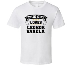 This Guy Loves Leonor Varela Sexiest Women Fan T Shirt