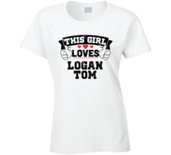 This Girl Loves Logan Tom Sexiest Women Fan T Shirt