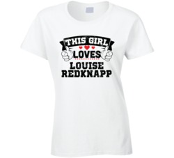 This Girl Loves Louise Redknapp Sexiest Women Fan T Shirt