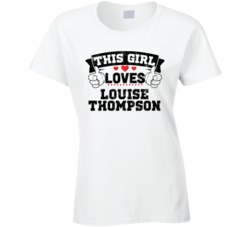 This Girl Loves Louise Thompson Sexiest Women Fan T Shirt