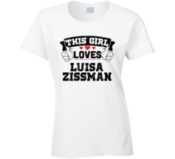 This Girl Loves Luisa Zissman Sexiest Women Fan T Shirt