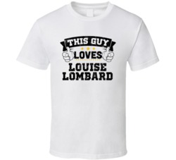 This Guy Loves Louise Lombard Sexiest Women Fan T Shirt