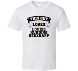 This Guy Loves Louise Nurding Redknapp Sexiest Women Fan T Shirt