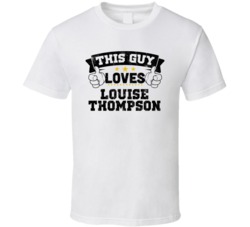 This Guy Loves Louise Thompson Sexiest Women Fan T Shirt