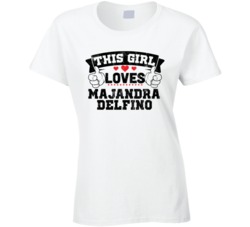 This Girl Loves Majandra Delfino Sexiest Women Fan T Shirt