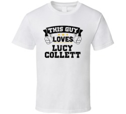 This Guy Loves Lucy Collett Sexiest Women Fan T Shirt