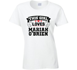 This Girl Loves Mariah O'Brien Sexiest Women Fan T Shirt