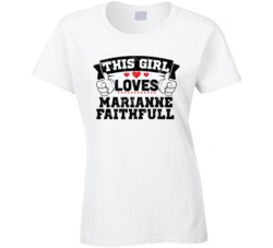 This Girl Loves Marianne Faithfull Sexiest Women Fan T Shirt