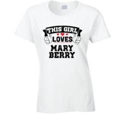 This Girl Loves Mary Berry Sexiest Women Fan T Shirt