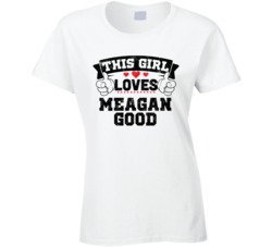 This Girl Loves Meagan Good Sexiest Women Fan T Shirt
