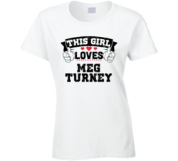 This Girl Loves Meg Turney Sexiest Women Fan T Shirt