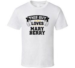 This Guy Loves Mary Berry Sexiest Women Fan T Shirt