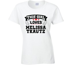 This Girl Loves Melissa Tkautz Sexiest Women Fan T Shirt
