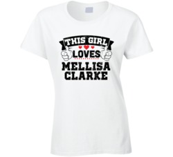 This Girl Loves Mellisa Clarke Sexiest Women Fan T Shirt