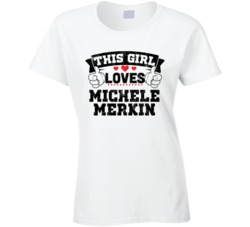 This Girl Loves Michele Merkin Sexiest Women Fan T Shirt