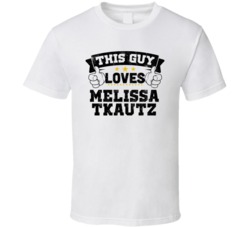 This Guy Loves Melissa Tkautz Sexiest Women Fan T Shirt