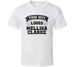 This Guy Loves Mellisa Clarke Sexiest Women Fan T Shirt
