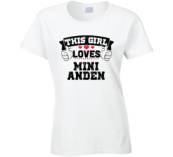 This Girl Loves Mini Anden Sexiest Women Fan T Shirt