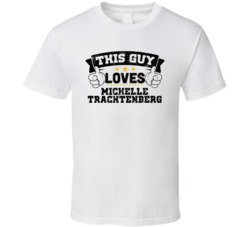 This Guy Loves Michelle Trachtenberg Sexiest Women Fan T Shirt