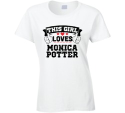 This Girl Loves Monica Potter Sexiest Women Fan T Shirt