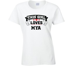 This Girl Loves Mya Sexiest Women Fan T Shirt