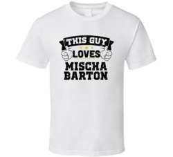 This Guy Loves Mischa Barton Sexiest Women Fan T Shirt