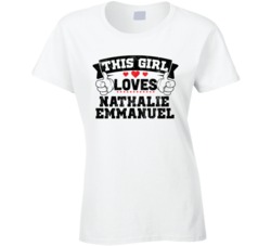 This Girl Loves Nathalie Emmanuel Sexiest Women Fan T Shirt
