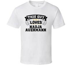 This Guy Loves Nadja Auermann Sexiest Women Fan T Shirt