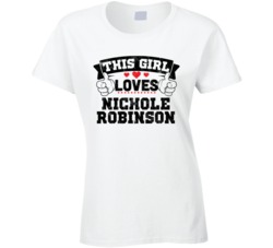 This Girl Loves Nichole Robinson Sexiest Women Fan T Shirt