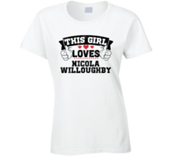 This Girl Loves Nicola Willoughby Sexiest Women Fan T Shirt