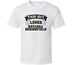 This Guy Loves Natasha Bedingfield Sexiest Women Fan T Shirt
